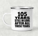 105th Anniversary 105 Years Still In Love After These Years - 12oz Camping Mug