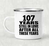 107th Anniversary 107 Years Still In Love After These Years - 12oz Camping Mug
