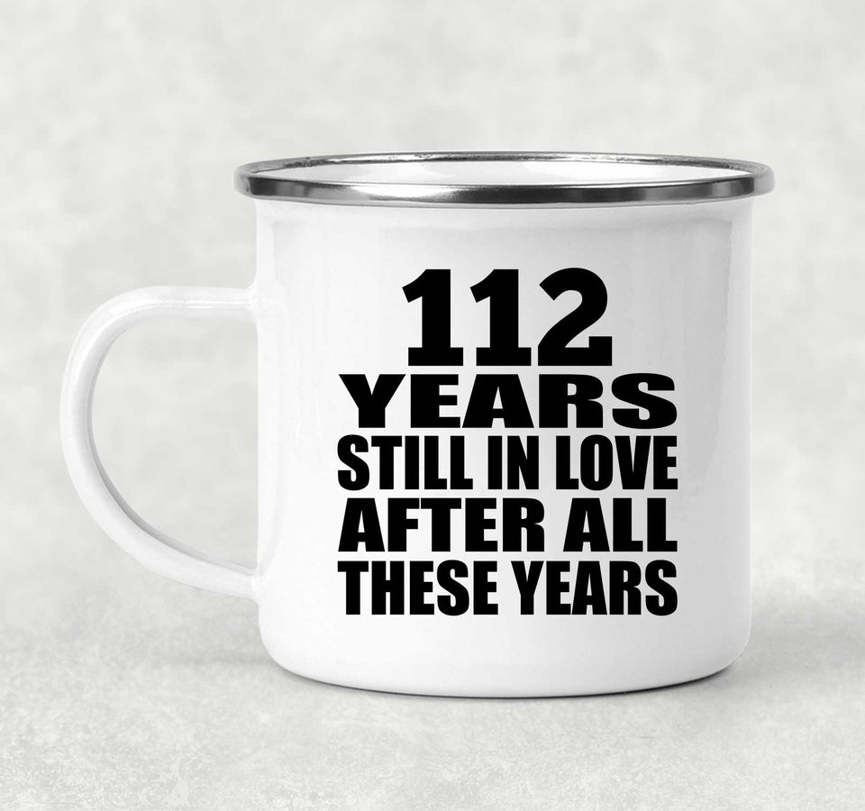 112th Anniversary 112 Years Still In Love After These Years - 12oz Camping Mug