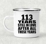 113th Anniversary 113 Years Still In Love After These Years - 12oz Camping Mug