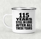 115th Anniversary 115 Years Still In Love After These Years - 12oz Camping Mug