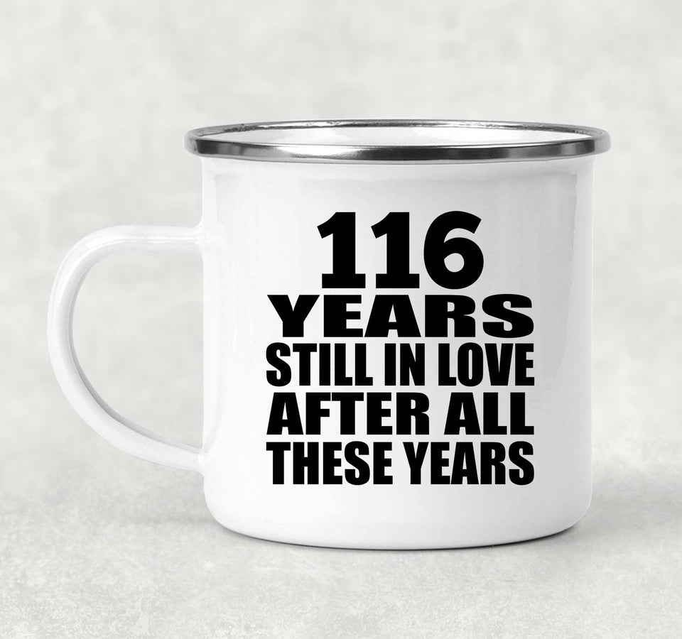 116th Anniversary 116 Years Still In Love After These Years - 12oz Camping Mug