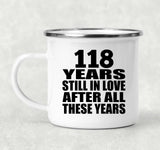 118th Anniversary 118 Years Still In Love After These Years - 12oz Camping Mug