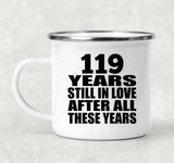 119th Anniversary 119 Years Still In Love After These Years - 12oz Camping Mug