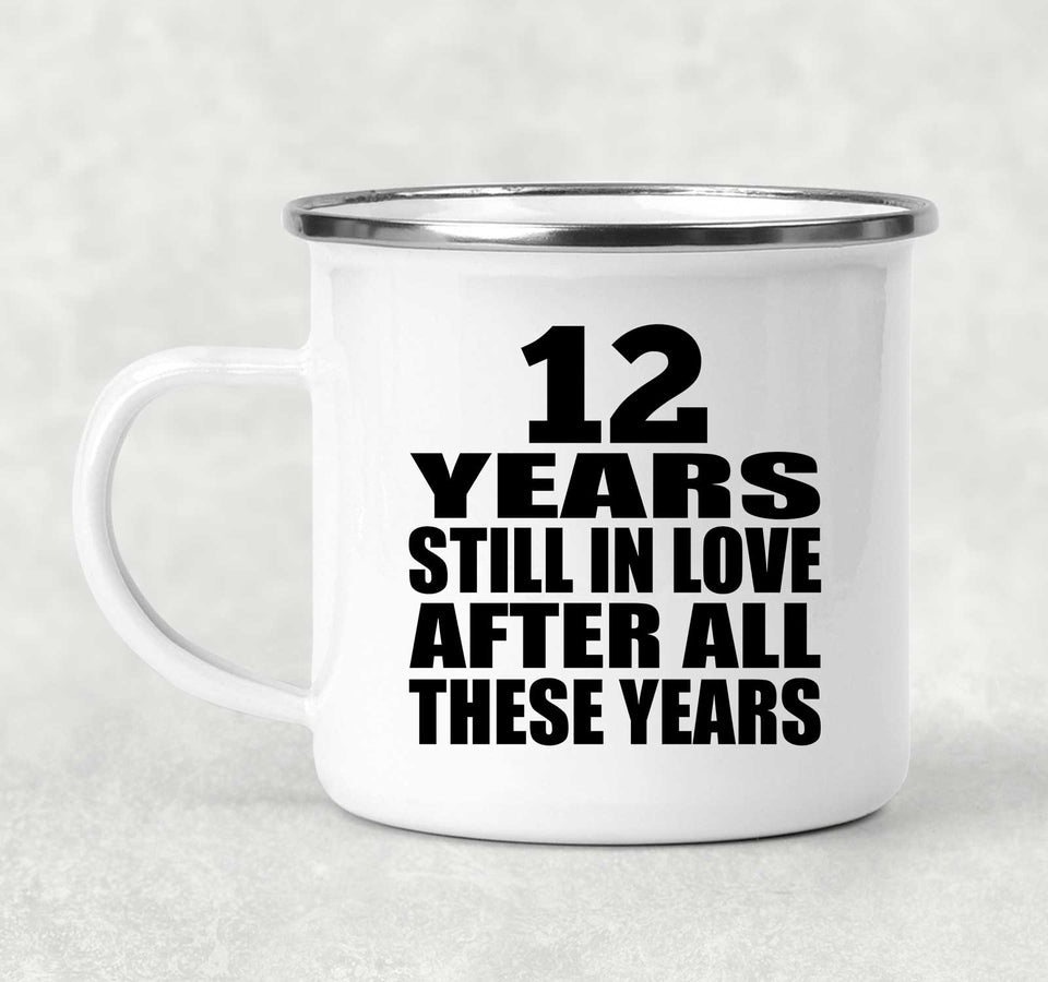 12th Anniversary 12 Years Still In Love After These Years - 12oz Camping Mug