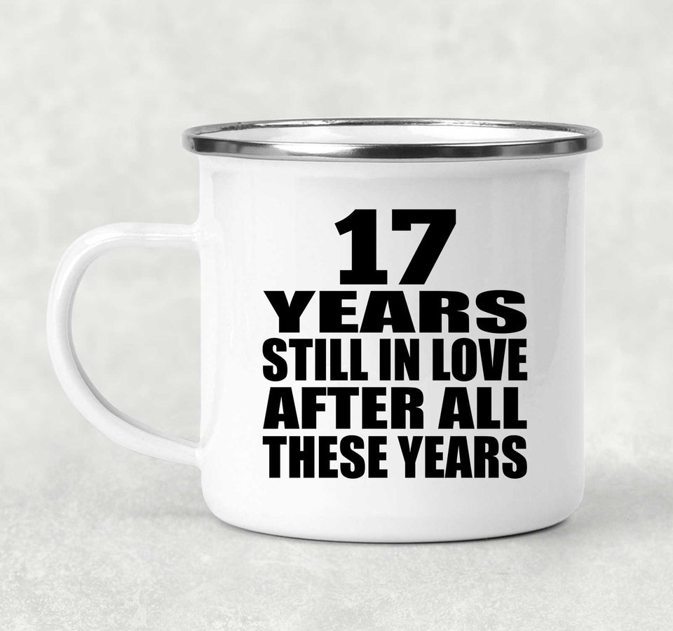 17th Anniversary 17 Years Still In Love After These Years - 12oz Camping Mug
