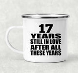 17th Anniversary 17 Years Still In Love After These Years - 12oz Camping Mug