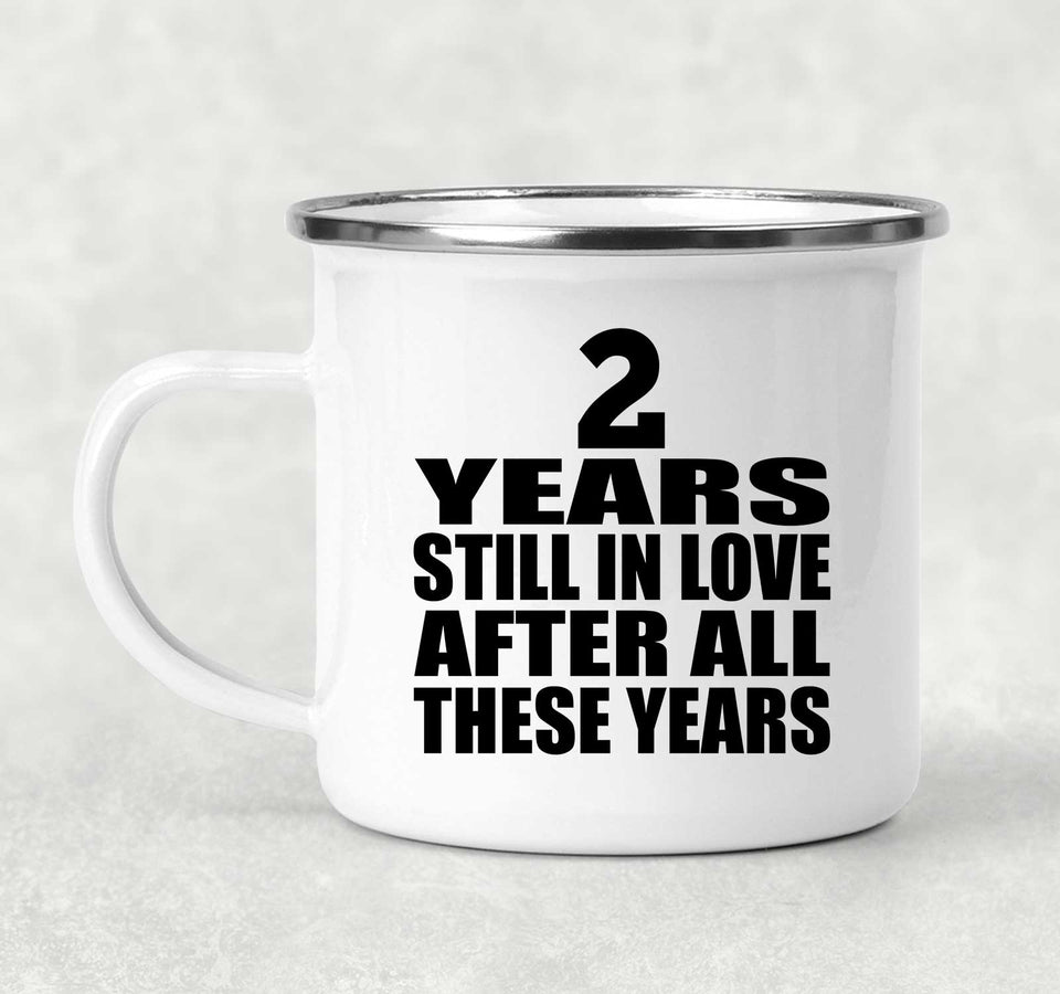 2nd Anniversary 2 Years Still In Love After These Years - 12oz Camping Mug