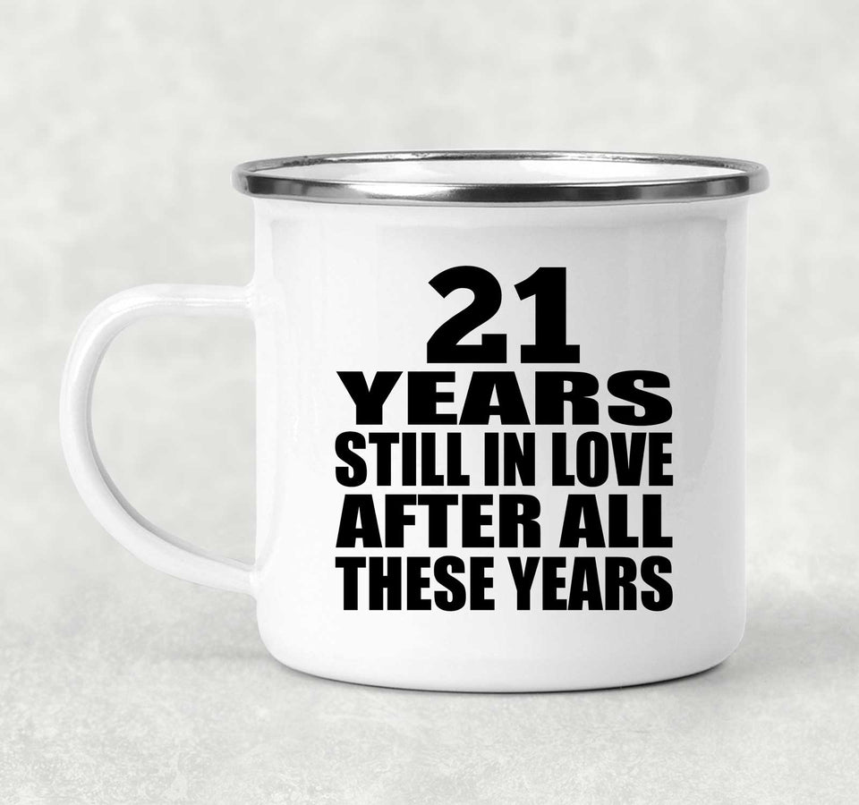 21st Anniversary 21 Years Still In Love After These Years - 12oz Camping Mug