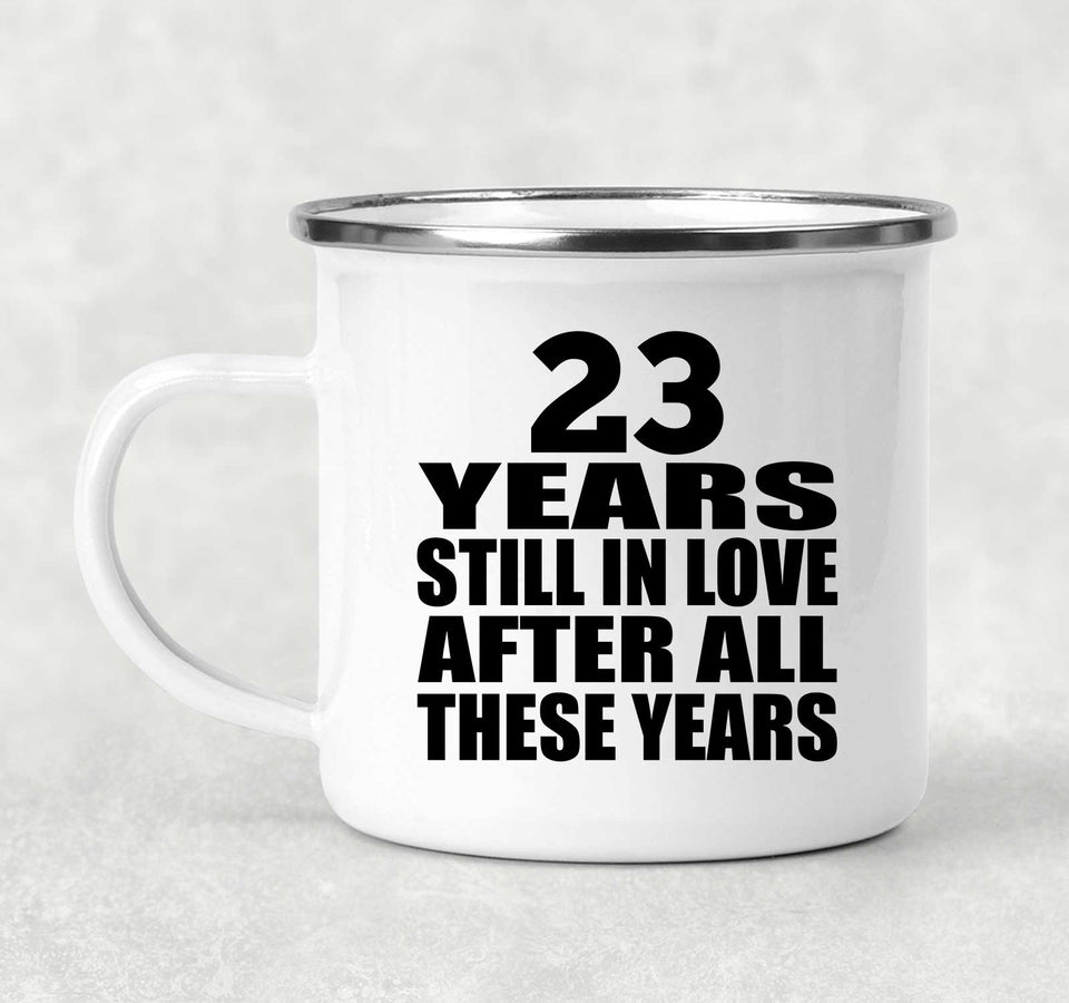 23rd Anniversary 23 Years Still In Love After These Years - 12oz Camping Mug