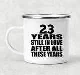 23rd Anniversary 23 Years Still In Love After These Years - 12oz Camping Mug