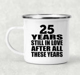 25th Anniversary 25 Years Still In Love After These Years - 12oz Camping Mug
