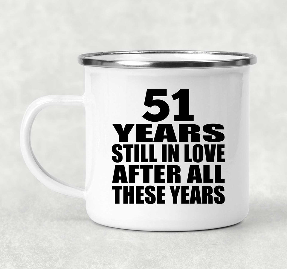 51st Anniversary 51 Years Still In Love After These Years - 12oz Camping Mug