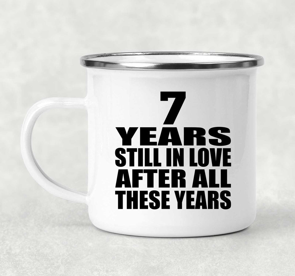 7th Anniversary 7 Years Still In Love After These Years - 12oz Camping Mug
