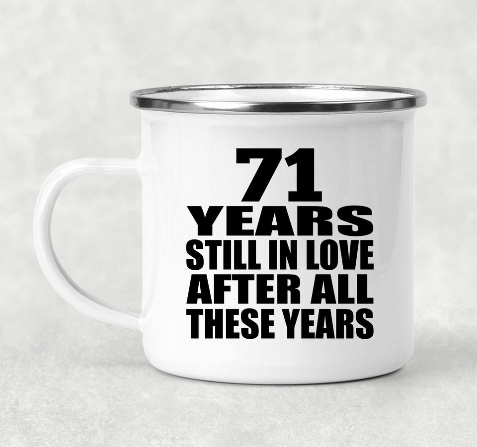 71st Anniversary 71 Years Still In Love After These Years - 12oz Camping Mug