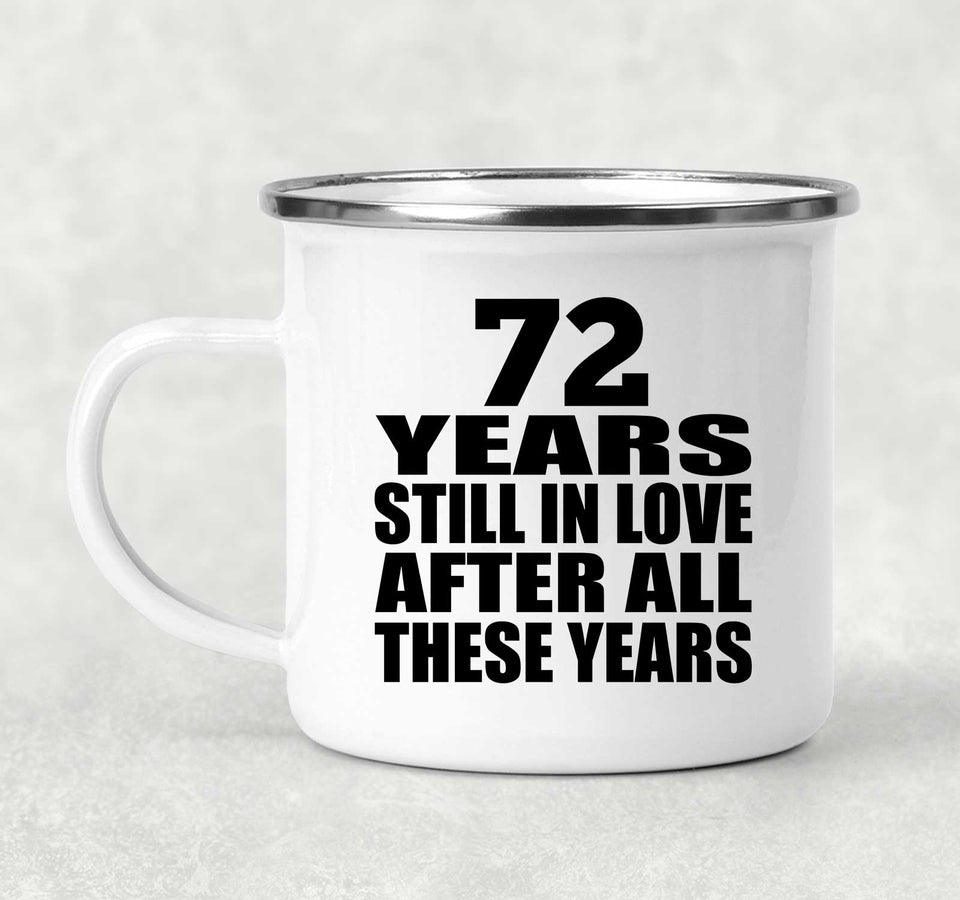 72nd Anniversary 72 Years Still In Love After These Years - 12oz Camping Mug