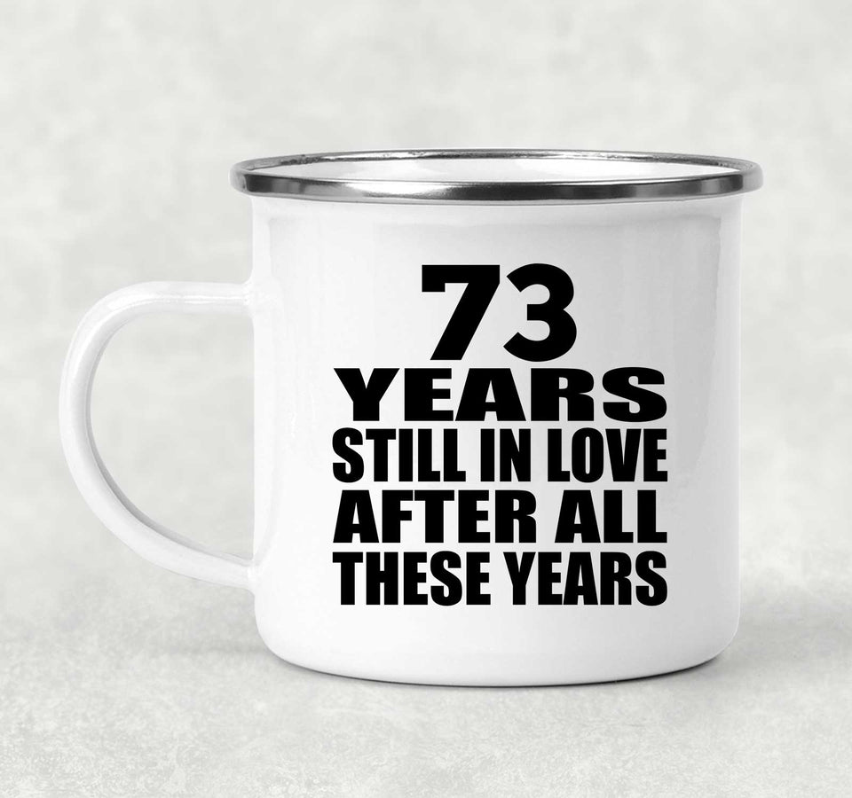 73rd Anniversary 73 Years Still In Love After These Years - 12oz Camping Mug