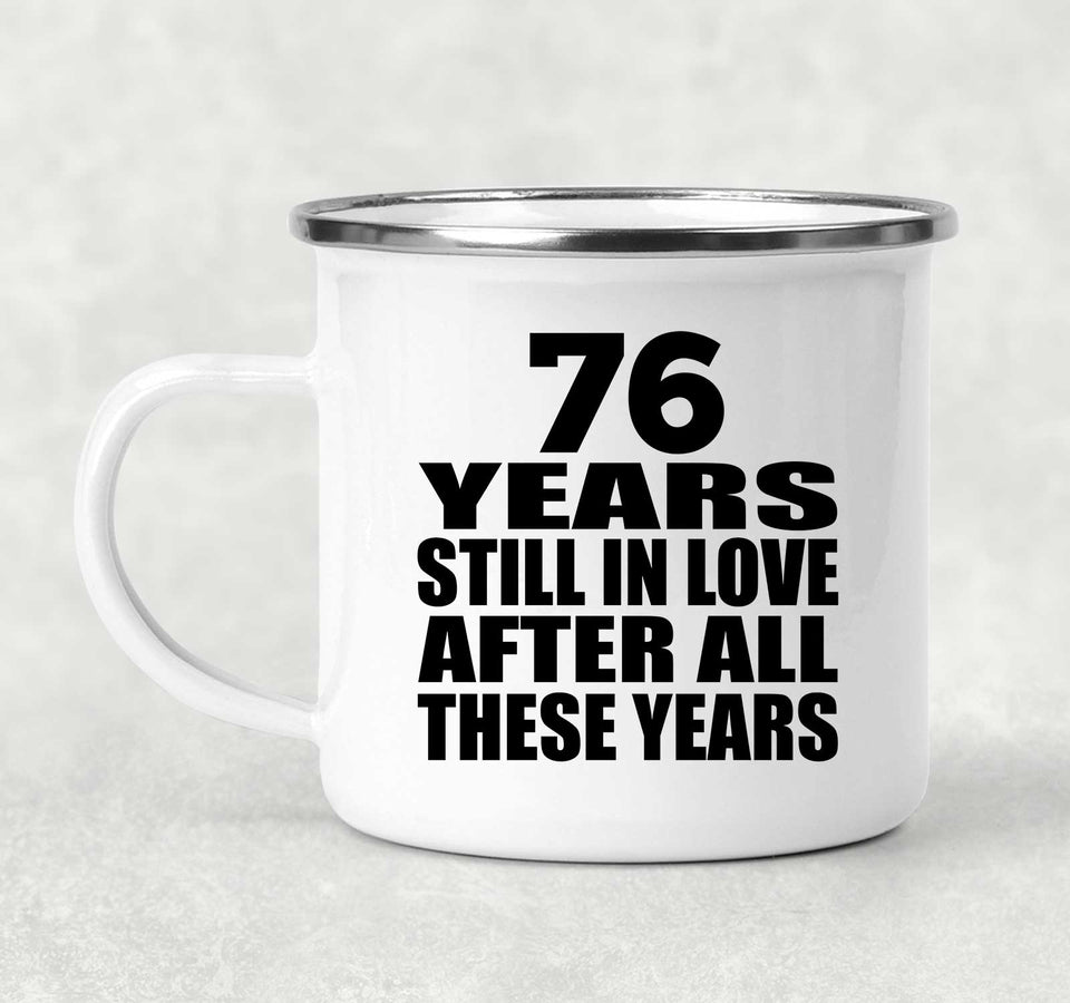 76th Anniversary 76 Years Still In Love After These Years - 12oz Camping Mug