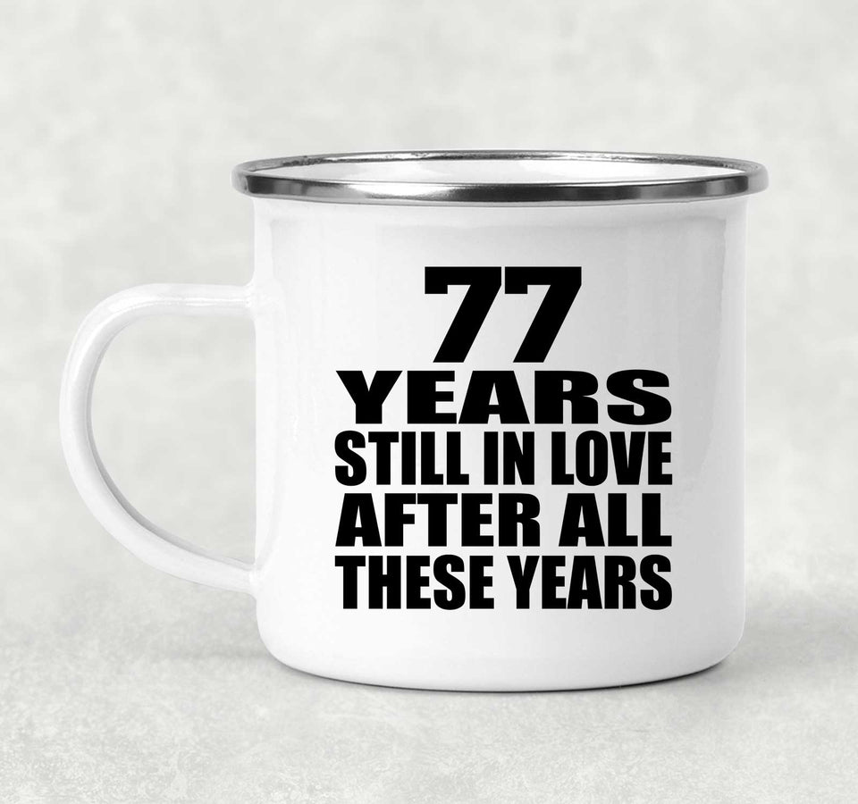 77th Anniversary 77 Years Still In Love After These Years - 12oz Camping Mug