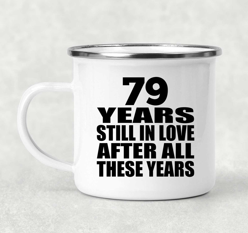 79th Anniversary 79 Years Still In Love After These Years - 12oz Camping Mug