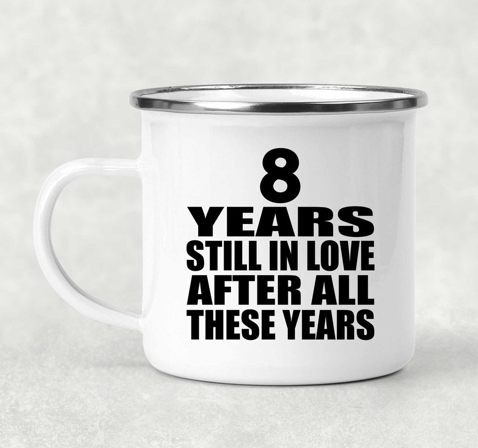 8th Anniversary 8 Years Still In Love After These Years - 12oz Camping Mug