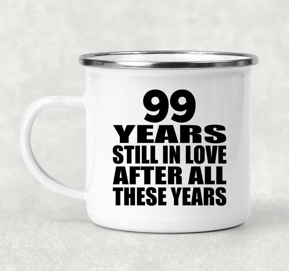 99th Anniversary 99 Years Still In Love After These Years - 12oz Camping Mug