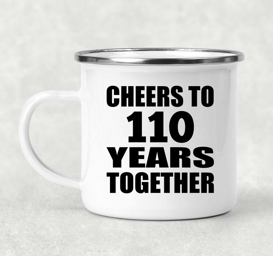 110th Anniversary Cheers To 110 Years Together - 12oz Camping Mug