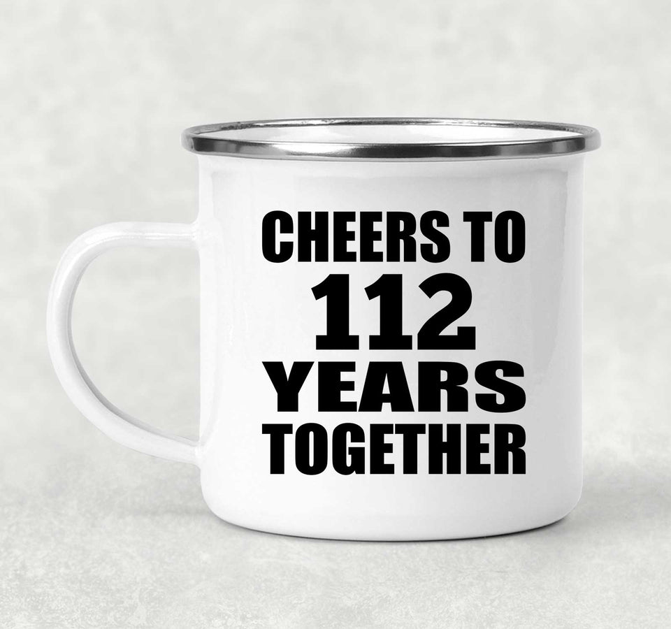 112th Anniversary Cheers To 112 Years Together - 12oz Camping Mug