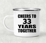 33rd Anniversary Cheers To 33 Years Together - 12oz Camping Mug