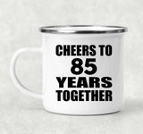 85th Anniversary Cheers To 85 Years Together - 12oz Camping Mug