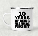 10th Anniversary 10 Years of Being Mrs Always Right - 12oz Camping Mug