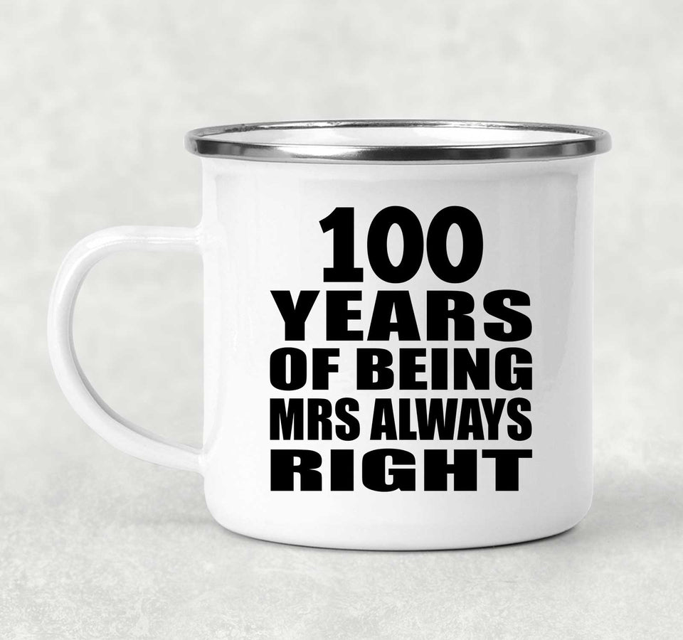 100th Anniversary 100 Years of Being Mrs Always Right - 12oz Camping Mug