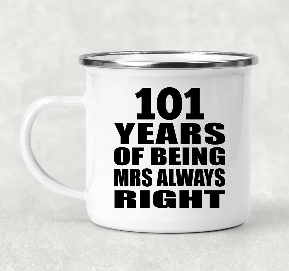 101st Anniversary 101 Years of Being Mrs Always Right - 12oz Camping Mug