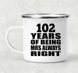 102nd Anniversary 102 Years of Being Mrs Always Right - 12oz Camping Mug