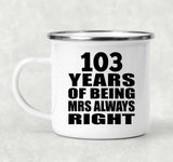 103rd Anniversary 103 Years of Being Mrs Always Right - 12oz Camping Mug