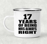 17th Anniversary 17 Years of Being Mrs Always Right - 12oz Camping Mug