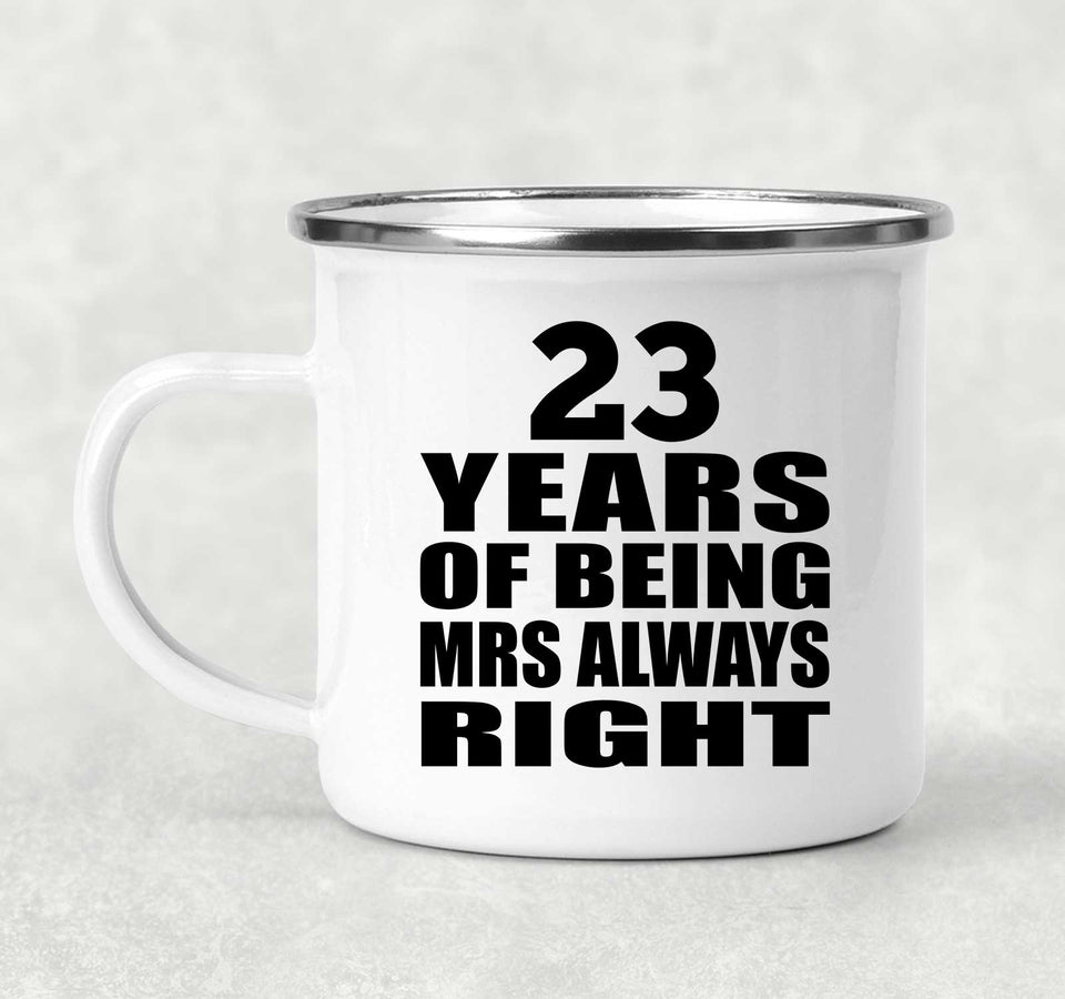 23rd Anniversary 23 Years of Being Mrs Always Right - 12oz Camping Mug