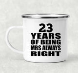 23rd Anniversary 23 Years of Being Mrs Always Right - 12oz Camping Mug