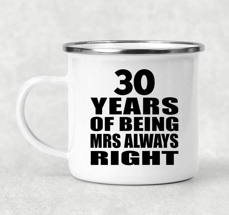 30th Anniversary 30 Years of Being Mrs Always Right - 12oz Camping Mug
