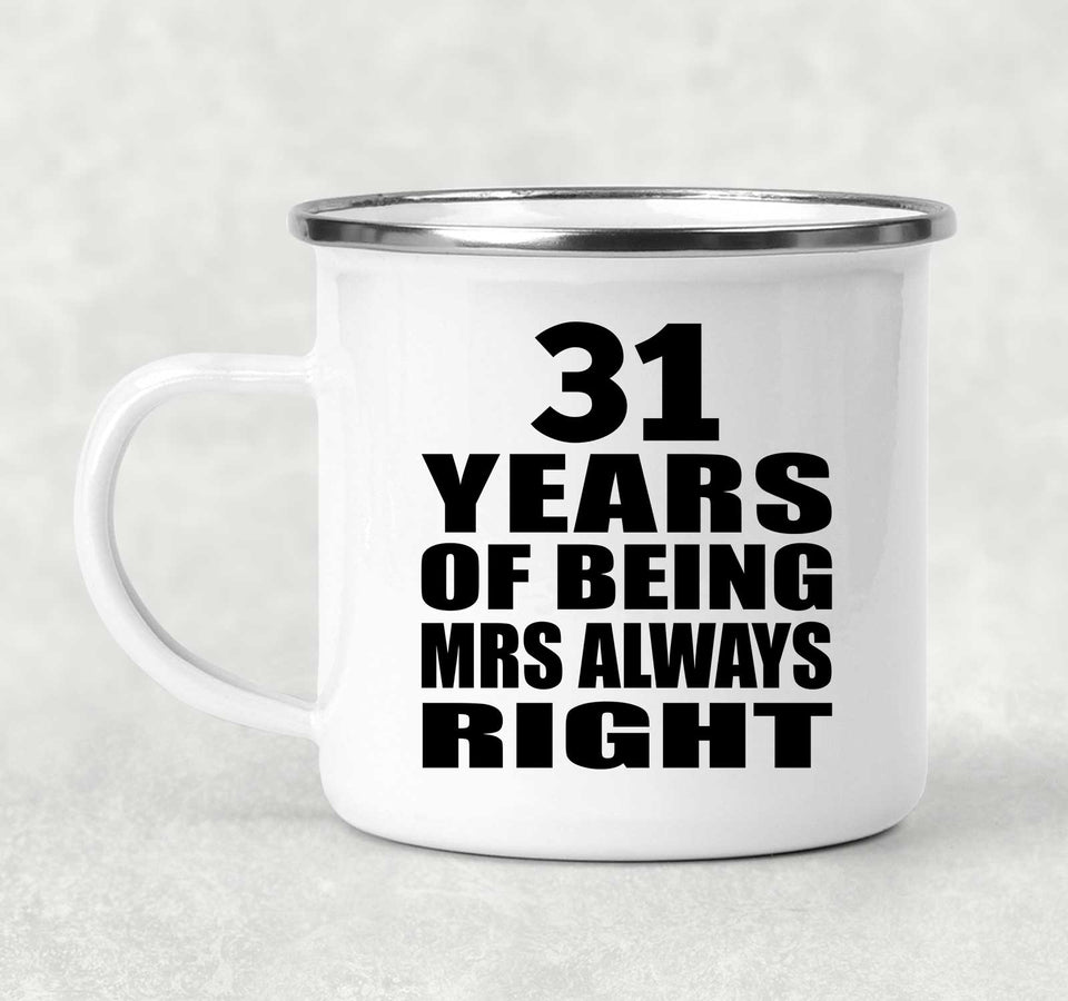 31st Anniversary 31 Years of Being Mrs Always Right - 12oz Camping Mug
