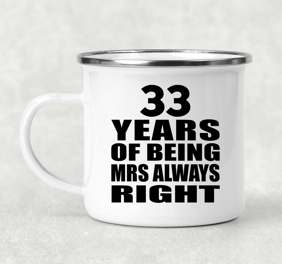 33rd Anniversary 33 Years of Being Mrs Always Right - 12oz Camping Mug
