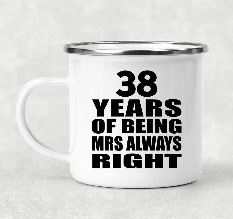 38th Anniversary 38 Years of Being Mrs Always Right - 12oz Camping Mug