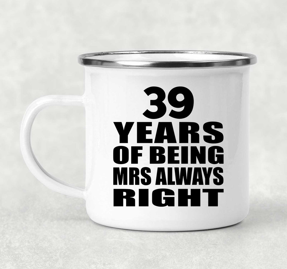 39th Anniversary 39 Years of Being Mrs Always Right - 12oz Camping Mug