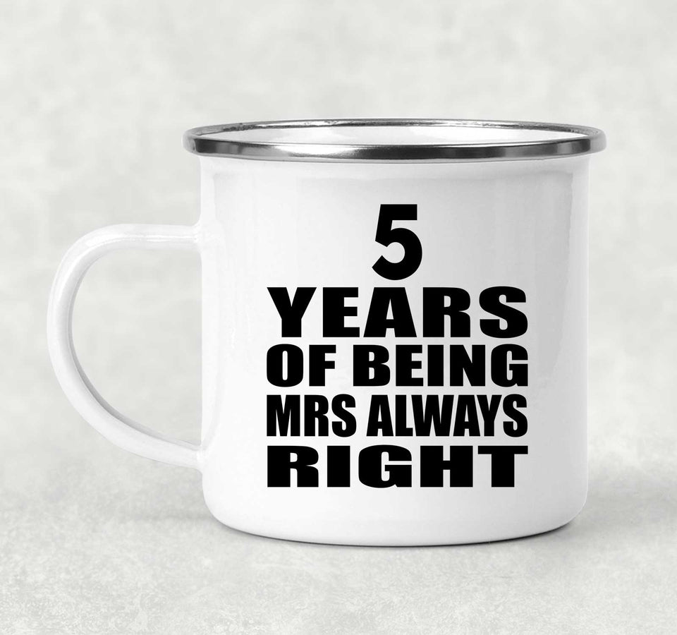 5th Anniversary 5 Years of Being Mrs Always Right - 12oz Camping Mug