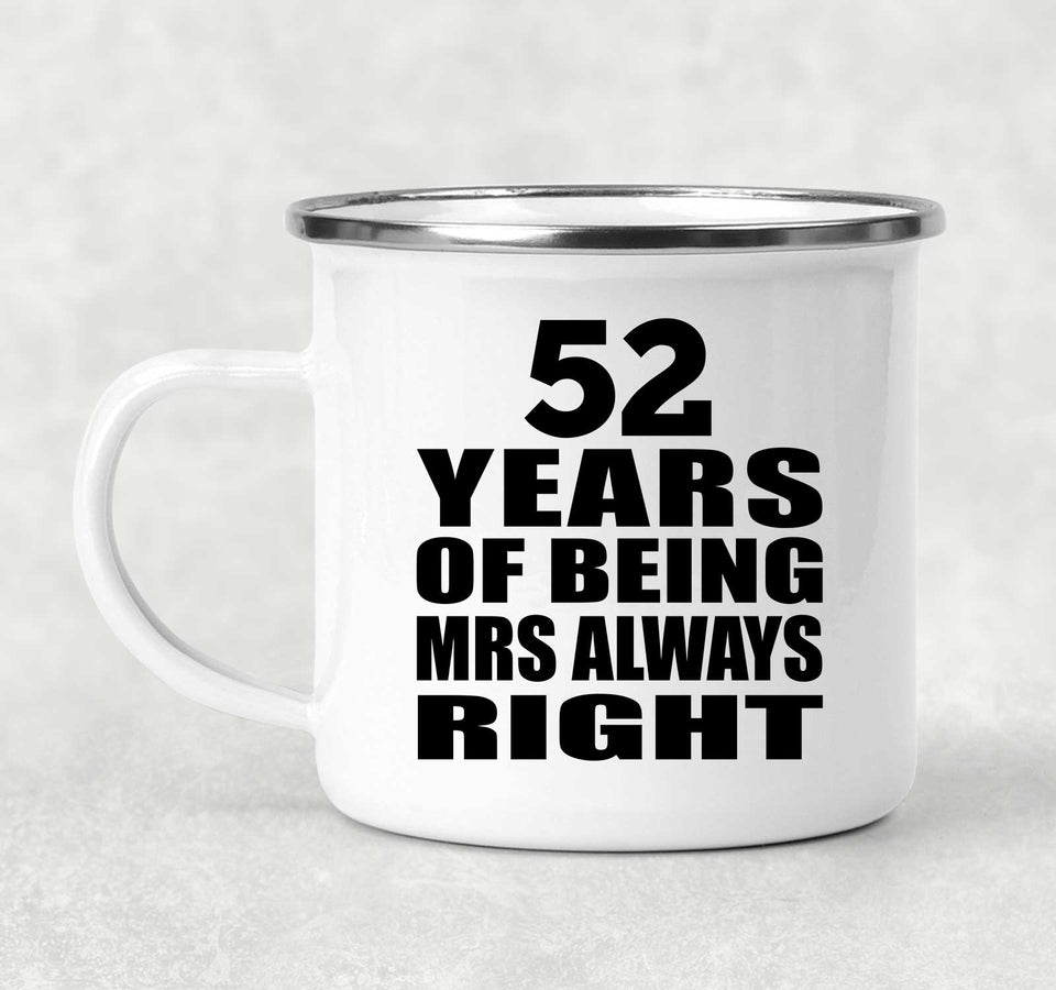 52nd Anniversary 52 Years of Being Mrs Always Right - 12oz Camping Mug