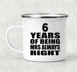 6th Anniversary 6 Years of Being Mrs Always Right - 12oz Camping Mug