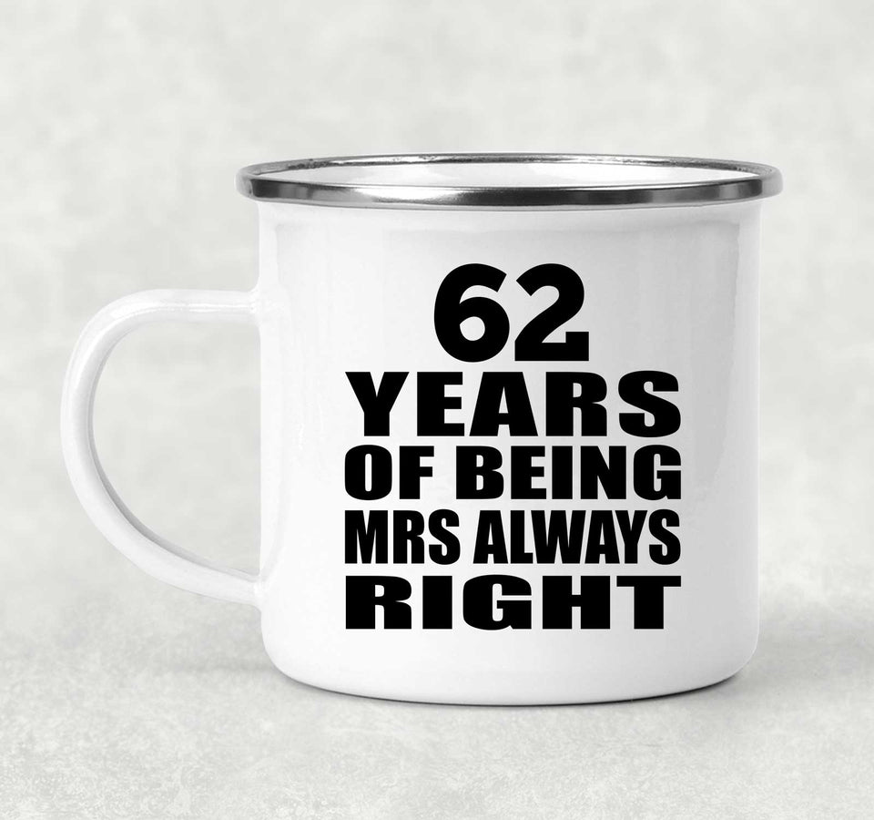 62nd Anniversary 62 Years of Being Mrs Always Right - 12oz Camping Mug