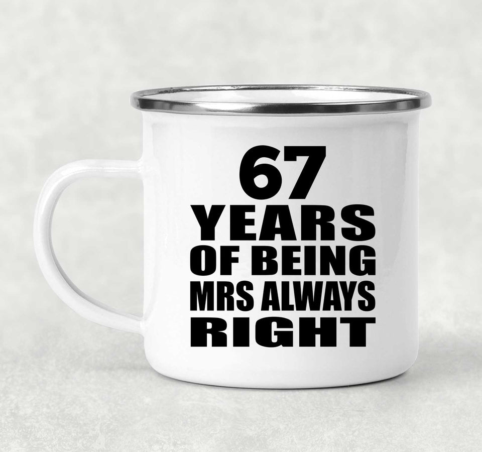 67th Anniversary 67 Years of Being Mrs Always Right - 12oz Camping Mug