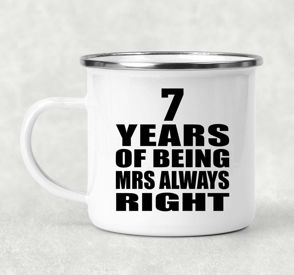 7th Anniversary 7 Years of Being Mrs Always Right - 12oz Camping Mug