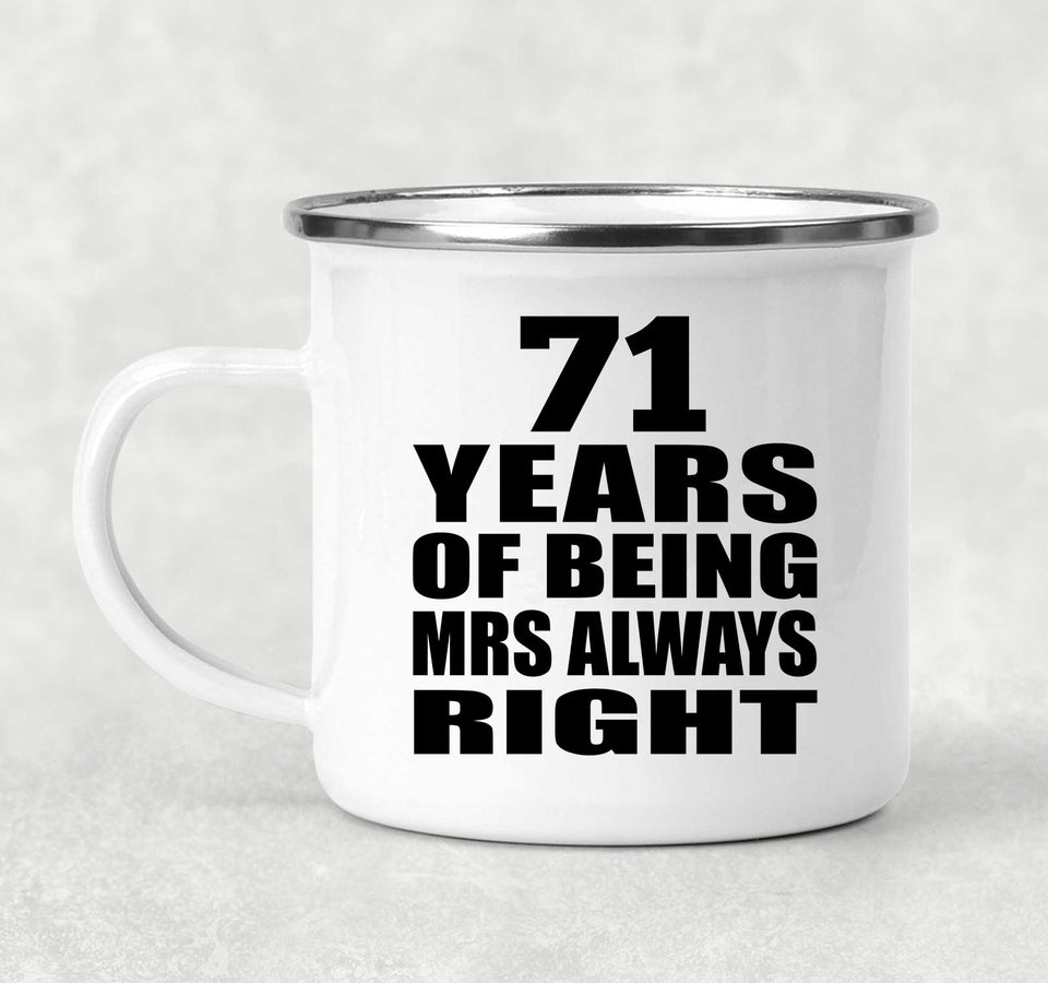 71st Anniversary 71 Years of Being Mrs Always Right - 12oz Camping Mug